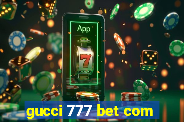 gucci 777 bet com