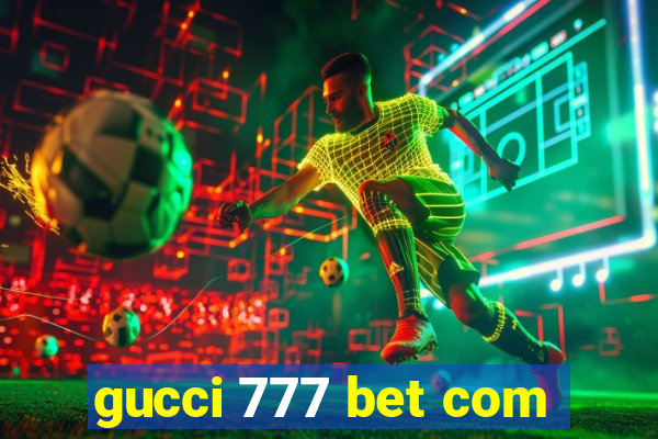 gucci 777 bet com