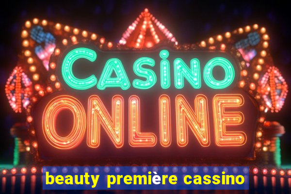 beauty première cassino