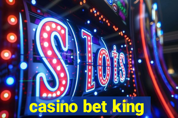 casino bet king