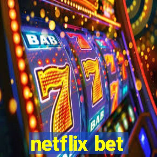 netflix bet