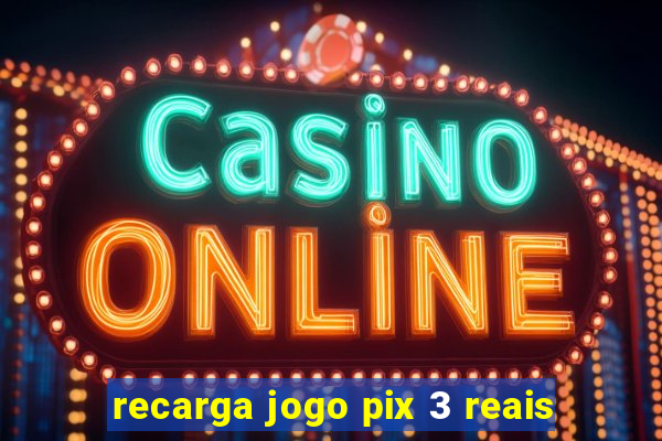 recarga jogo pix 3 reais