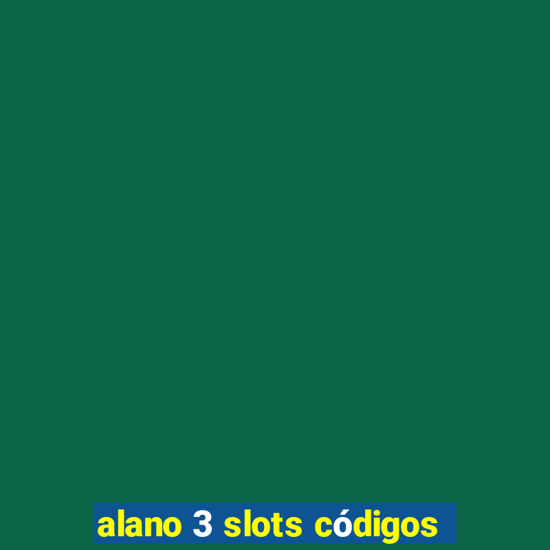 alano 3 slots códigos