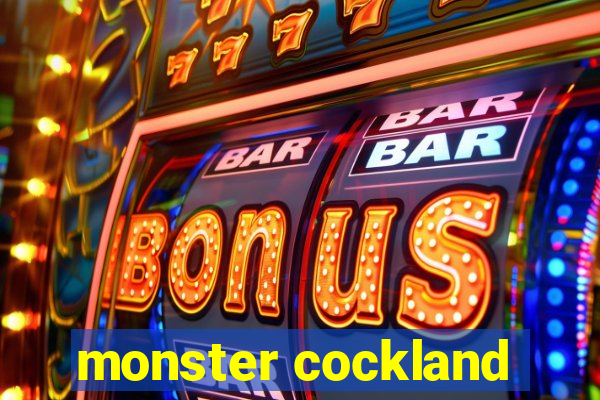 monster cockland