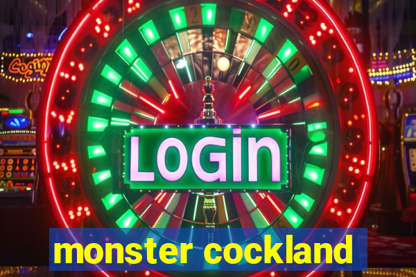 monster cockland