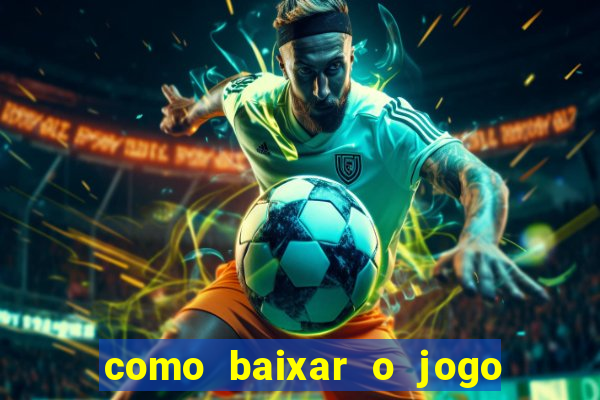 como baixar o jogo do tigre