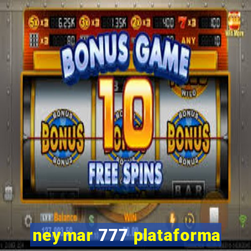 neymar 777 plataforma