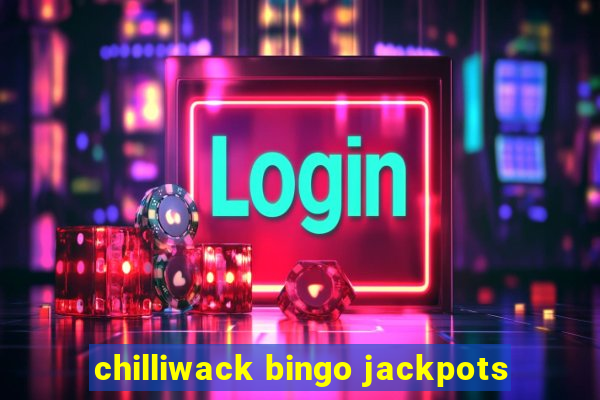 chilliwack bingo jackpots