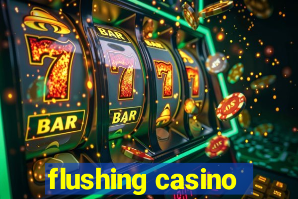 flushing casino