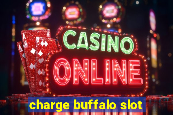 charge buffalo slot