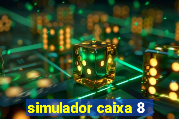 simulador caixa 8