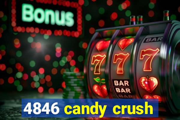 4846 candy crush