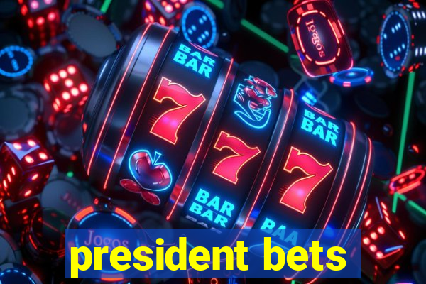 president bets