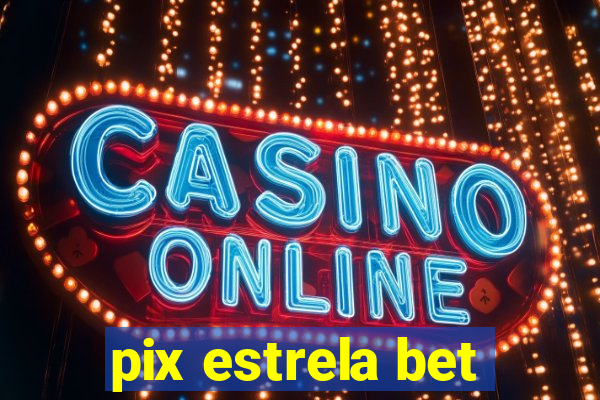 pix estrela bet