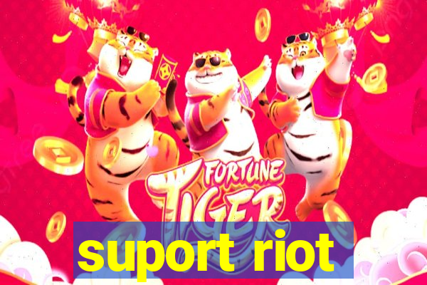 suport riot