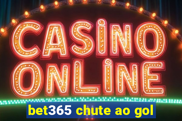 bet365 chute ao gol