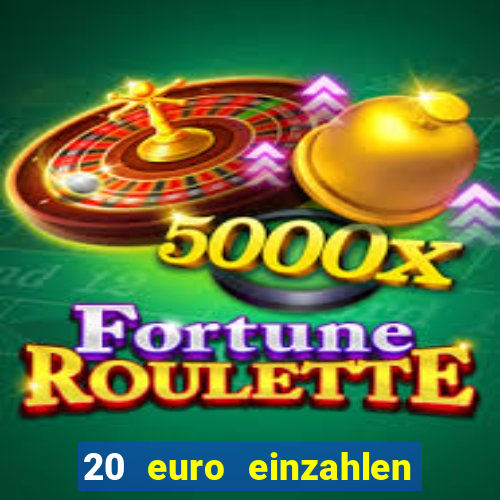 20 euro einzahlen casino bonus