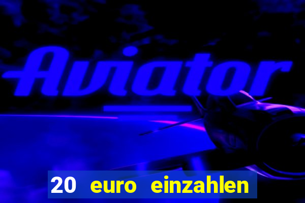 20 euro einzahlen casino bonus