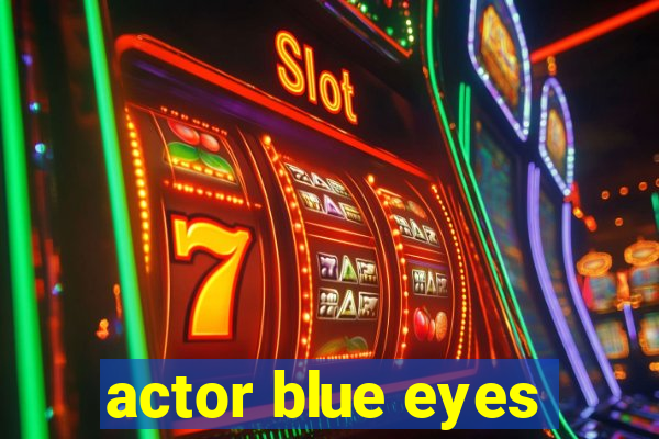 actor blue eyes