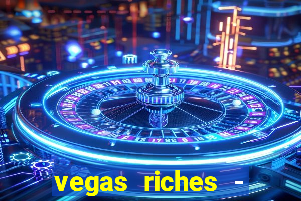 vegas riches - casino games