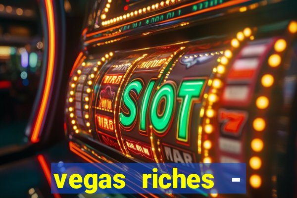 vegas riches - casino games