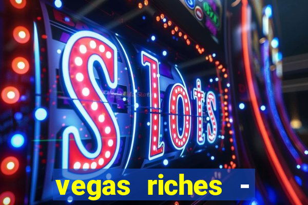 vegas riches - casino games