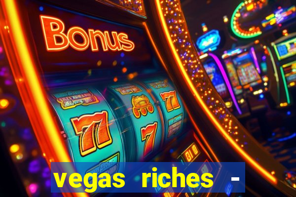 vegas riches - casino games