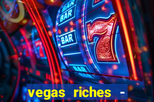 vegas riches - casino games