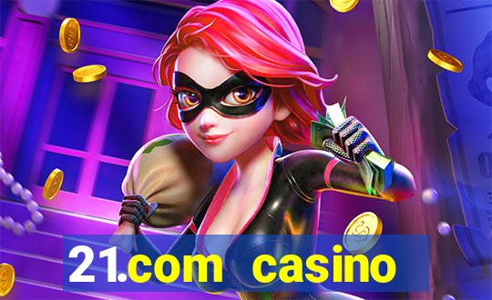 21.com casino betting online