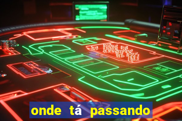 onde tá passando o jogo