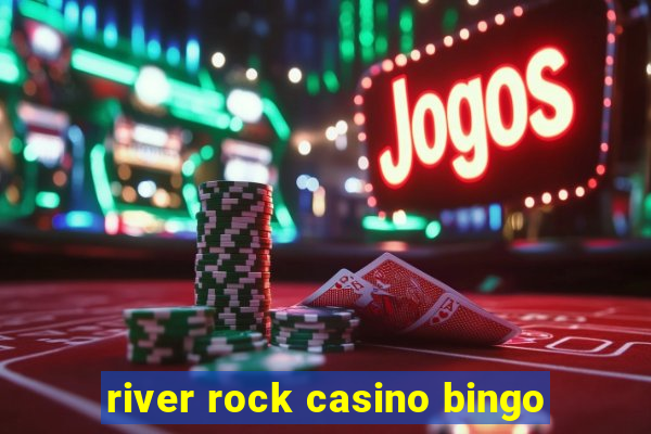 river rock casino bingo