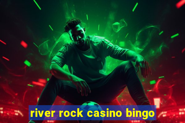 river rock casino bingo