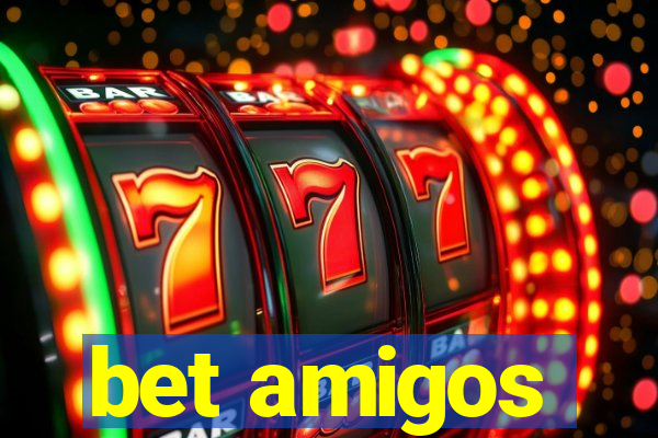 bet amigos