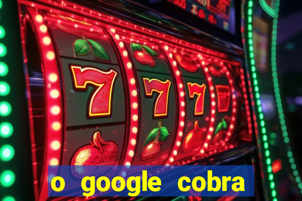 o google cobra taxa de saque de jogos