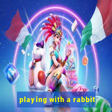 playing with a rabbit