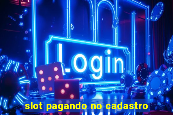 slot pagando no cadastro