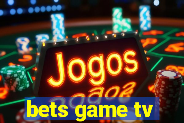 bets game tv