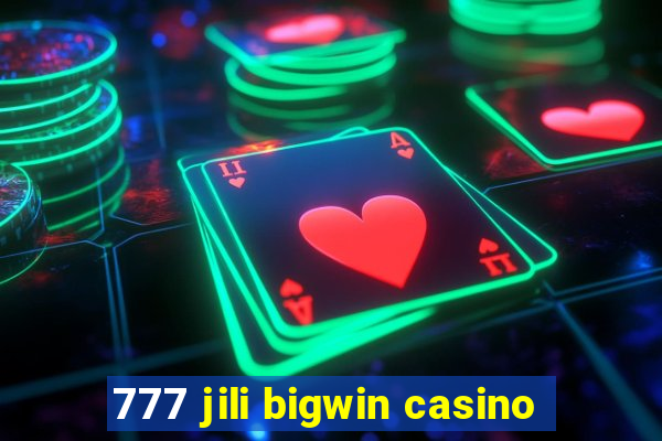 777 jili bigwin casino