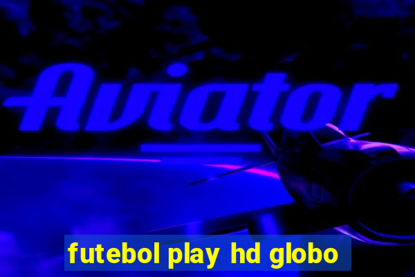 futebol play hd globo