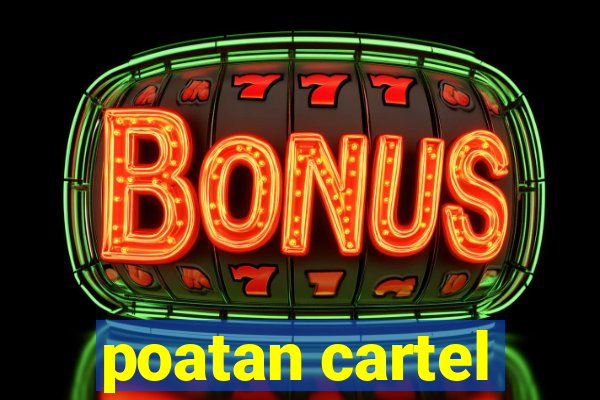 poatan cartel