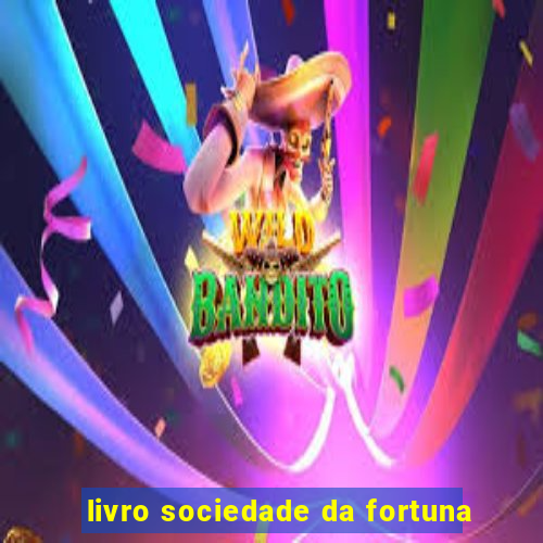 livro sociedade da fortuna