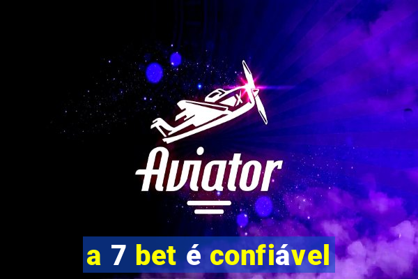 a 7 bet é confiável