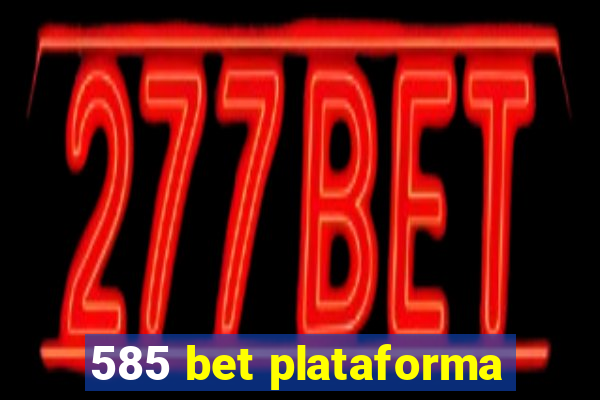 585 bet plataforma