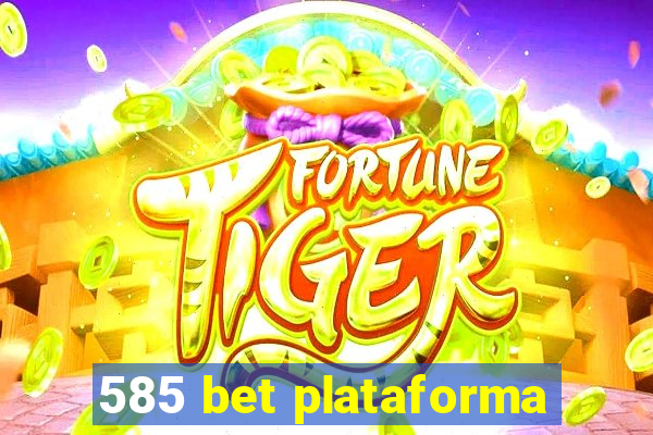 585 bet plataforma