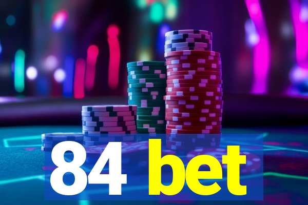 84 bet