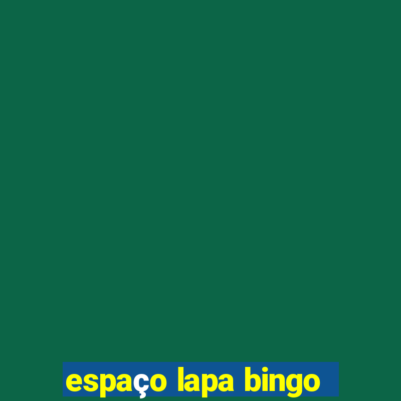 espaço lapa bingo