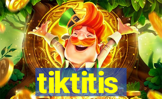 tiktitis