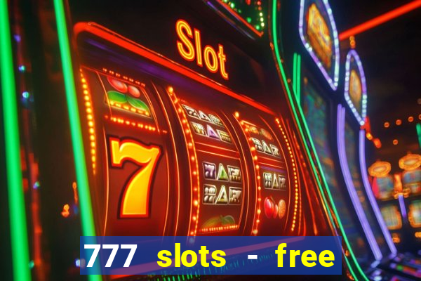 777 slots - free vegas slots