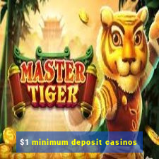 $1 minimum deposit casinos