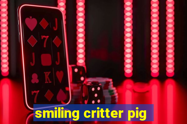 smiling critter pig